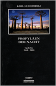    Propyl&auml;en der Nacht<br>
              Gedichte<br>
              Zweite erweiterte Gesamtausgabe<br>
              Waldemar Weber Verlag Augsburg<br>
              ISBN 3-9808647-1-5<br>
              Preis: Euro 22.-- 

