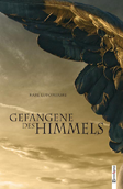 Gefangene des Himmels<br>Berenkamp Verlag Innsbruck 2006<br>175 Seiten<br>ISBN 3-85093-208-7<br>Preis: Euro 17,50 5e
