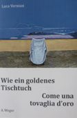 Come una tovaglia d'oro - Wie ein goldenes Tischtuch
 978-88-6563-076-1
